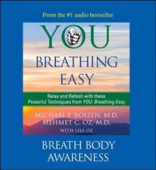 You: Breathing Easy: Breath Body Awareness - Michael F. Roizen, Mehmet C. Oz, Lisa Oz