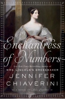 Enchantress of Numbers: A Novel of Ada Lovelace - Jennifer Chiaverini