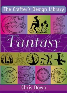 Fantasy (Crafter's Design Library) - Chris Down