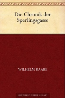 Die Chronik der Sperlingsgasse (German Edition) - Wilhelm Raabe