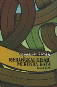 Merangkai Kisah Merenda Kata - Marsli N.O