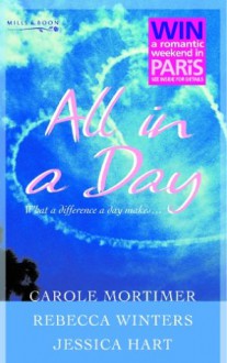 All In A Day - Carole Mortimer, Rebecca Winters, Jessica Hart