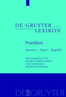 Poetiken: Autoren Texte Begriffe - Monika Schmitz-Emans, Uwe Lindemann, Manfred Schmeling