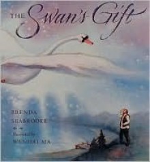 Swan's Gift, The - Brenda Seabrooke, Wenhai Ma