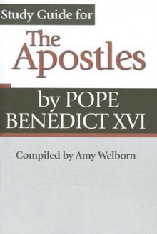 Study Guide for 'The Apostles' by Pope Benedict XVI - Amy Welborn