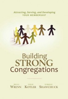 Building Strong Congregations - Bruce Wrenn, Philip Kotler, Norman Shawchuck