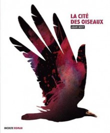 la cité des oiseaux - Adam Novy, Maxime Berrée