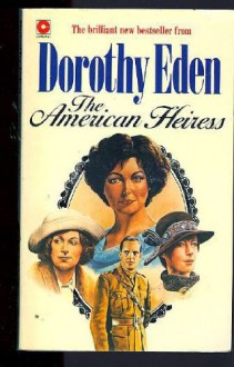 American Heiress Eden - Dorothy Eden