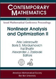 Nonlinear Analysis and Optimization: A Conference in Celebration of Alex Ioffe's 70th and Simeon Reich's 60th Birthdays, June 18-24, 2008, Haifa, Isra - Simeon Reich, Boris S. Mordukhovich, Alexander J. Zaslavski, Itai Shafrir