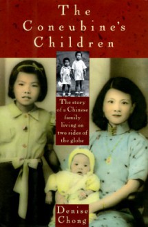 The Concubine's Children: Portrait Of A Family Divided - Denise Chong