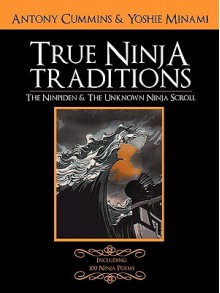 The Ninpiden True Ninja Traditions: And The Unknown Ninja Scroll - Antony Cummins