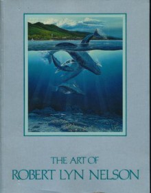 The Art of Robert Lynn Nelson - Robert Lyn Nelson, Ronn Ronck