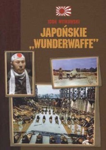 Japońskie wunderwaffe - Igor Witkowski