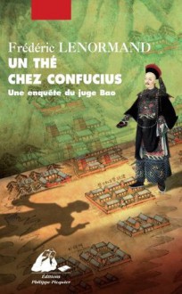 Un thé chez Confucius: Une enquête du juge Bao (ASIE EN NOIR GF) (French Edition) - Frédéric Lenormand