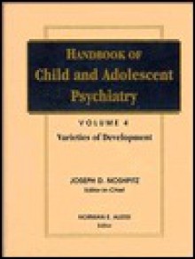 Handbook of Child and Adolescent Psychiatry (Wiley Series in Child and Adolescent Mental Health)(7 Vol Set)) - Joseph D. Noshpitz