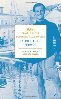 Mani: Travels in the Southern Peloponnese - Patrick Leigh Fermor