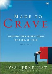 Made to Crave: Satisfying Your Deepest Desire with God, Not Food - Lysa TerKeurst