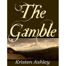 The Gamble (Colorado Mountain, #1) - Kristen Ashley