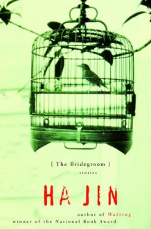 The Bridegroom: Stories (Great Reads) - Ha Jin