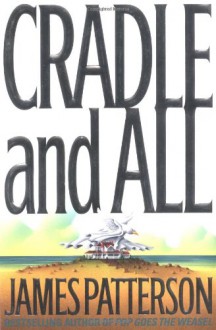 Cradle and All - James Patterson