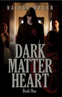 Dark Matter Heart - Nathan Wrann