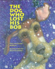 The Dog Who Lost His Bob - Tom McNeal, Laura McNeal