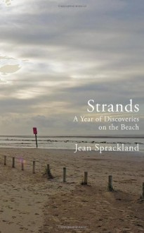 Strands: A Year of Discoveries on the Beach - Jean Sprackland