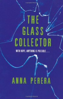 The Glass Collector. Anna Perera - Anna Perera