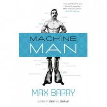 Machine Man (online serial) - Max Barry