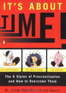 It's About Time!: The Six Styles of Procrastination and How to Overcome Them - Linda Sapadin, Jack Maguire