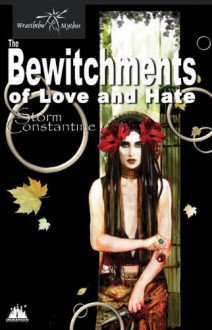 The Bewitchments of Love and Hate (The Wraeththu Chronicles) - Storm Constantine