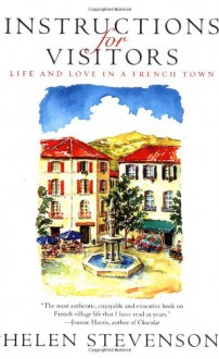 Instructions for Visitors: Life and Love in a French Town - Helen Stevenson