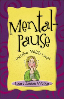 Mentalpause : . . . and Other Midlife Laughs - Laura Jensen Walker