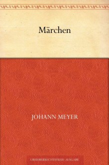 Märchen (German Edition) - Johann Meyer