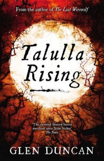 Talulla Rising (The Last Werewolf #2) - Glen Duncan