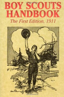 Boy Scouts Handbook (The First Edition), 1911 - Boy Scouts of America