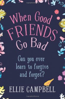 When Good Friends Go Bad - Ellie Campbell