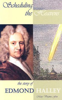 Scheduling the Heavens: The Story of Edmond Halley - Mary Virginia Fox