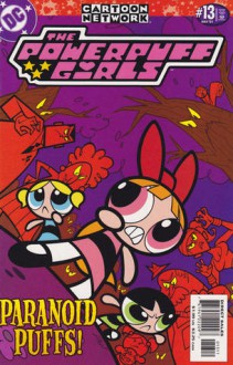 The Powerpuff Girls #13 - Paranoid Puffs - Bobbi J.G. Weiss, Cynthia Morrow