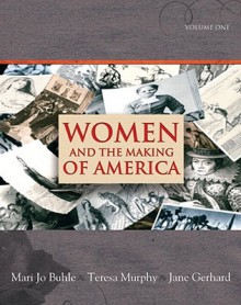 Women and the Making of America, Volume 1 - Mari Jo Buhle, Teresa Murphy, Jane Gerhard