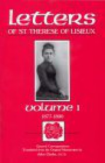 The Letters of St. Therese of Lisieux, Vol. I: 1877-1890 - Thérèse de Lisieux