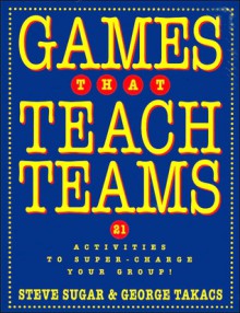 Teaching Games Set, (Includes Games That Teach; Games That Teach Teams) - Steve Sugar, George Takacs, Sivasailam Thiagarajan