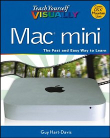 Teach Yourself VISUALLY Mac Mini (Teach Yourself VISUALLY (Tech)) - Guy Hart-Davis