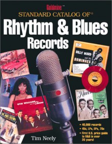 Goldmine Standard Catalog of Rhythm & Blues Records - Tim Neely