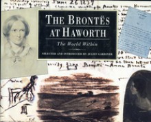 The Brontës At Haworth:The World Within - Juliet Gardiner