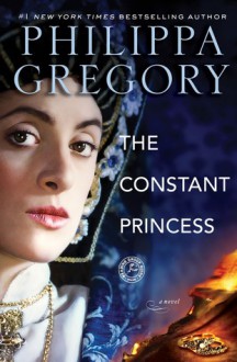 The Constant Princess - Philippa Gregory