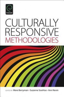 Culturally Responsive Methodologies - Mere Berryman, Suzanne Soohoo, Ann Nevin