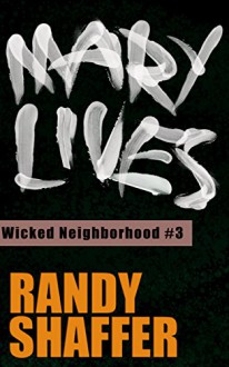 Mary Lives (Wicked Neighborhood Book 3) - Randy Shaffer,Dana Curcio,Shawnna Lemerise