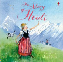 The Story of Heidi - Mary Sebag-Montefiore, Alan Marks