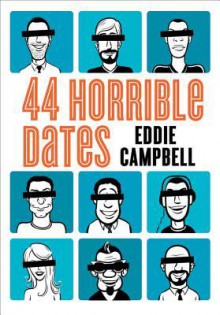 44 Horrible Dates - Eddie Campbell